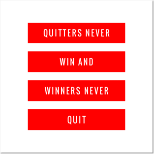 Quitters Never Win and Winners Never Quit Posters and Art